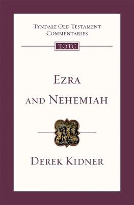 Ezra and Nehemiah - Derek Kidner