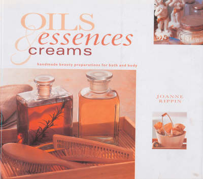 Oils, Essences and Creams - Joanne Rippin