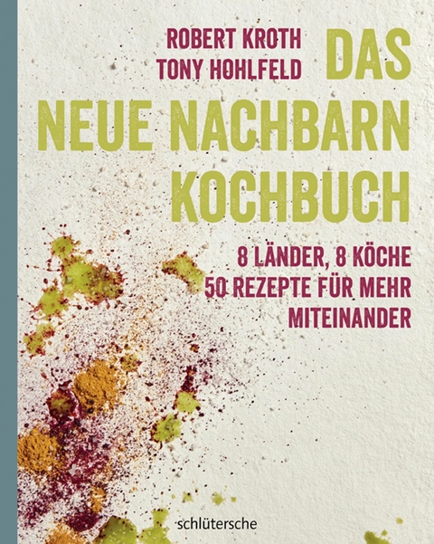 Das Neue Nachbarn Kochbuch -  Robert Kroth,  Tony Hohlfeld