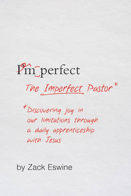 The Imperfect Pastor - Zack Eswine