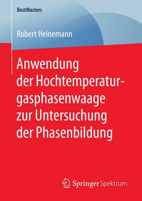 Anwendung der Hochtemperaturgasphasenwaage zur Untersuchung der Phasenbildung - Robert Heinemann