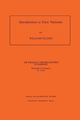 Introduction to Toric Varieties. (AM-131), Volume 131 - William Fulton