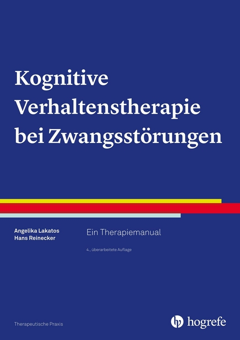 Kognitive Verhaltenstherapie bei Zwangsstörungen - Angelika Lakatos, Hans Reinecker