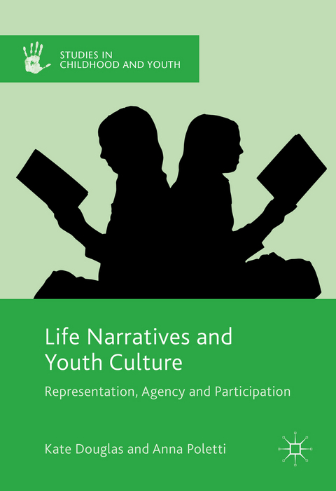 Life Narratives and Youth Culture -  Kate Douglas,  Anna Poletti