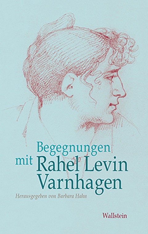 Begegnungen mit Rahel Levin Varnhagen - 