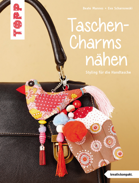 Taschen-Charms nähen - Beate Mannes, Eva Scharnowski