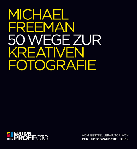 50 Wege zur kreativen Fotografie -  Michael Freeman