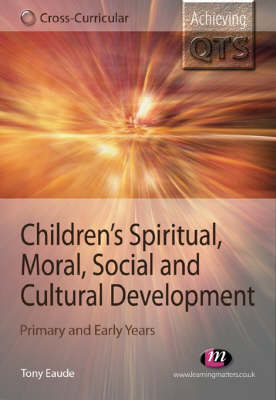 Children′s Spiritual, Moral, Social and Cultural Development - Tony Eaude