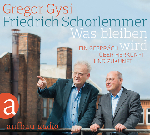 Was bleiben wird - Gregor Gysi, Friedrich Schorlemmer