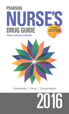 Pearson Nurse's Drug Guide 2016 - Billie A Wilson, Margaret Shannon, Kelly Shields