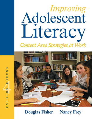 Improving Adolescent Literacy - Douglas Fisher, Nancy Frey