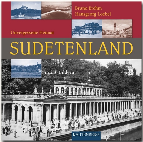 SUDETENLAND - Unvergessene Heimat - Bruno Brehm, Hansgeorg Loebel