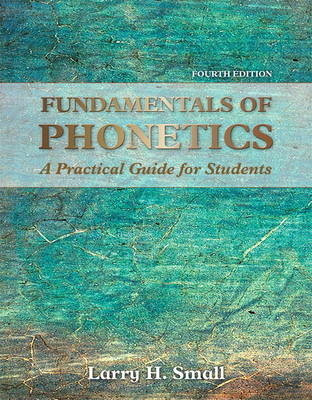 Fundamentals of Phonetics - Larry H. Small