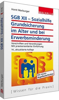 SGB XII - Sozialhilfe: Grundsicherung im Alter und bei Erwerbsminderung - Horst Marburger