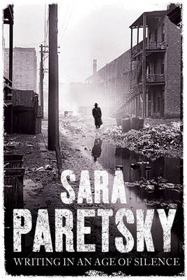 Writing in an Age of Silence - Sara Paretsky