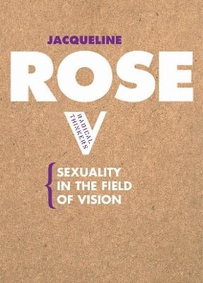 Sexuality in the Field of Vision - Jacqueline Rose