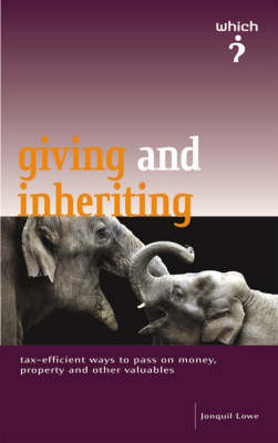 The "Which?" Guide to Giving and Inheriting - Jonquil Lowe