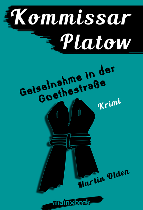 Kommissar Platow, Band 7: Geiselnahme in der Goethestraße -  Martin Olden