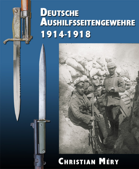 Deutsche Aushilfsseitengewehre 1914-1918 - Christian Méry