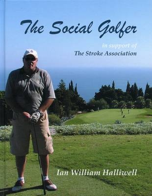 The Social Golfer - Ian William Halliwell