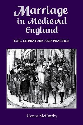 Marriage in Medieval England: Law, Literature and Practice - Conor McCarthy