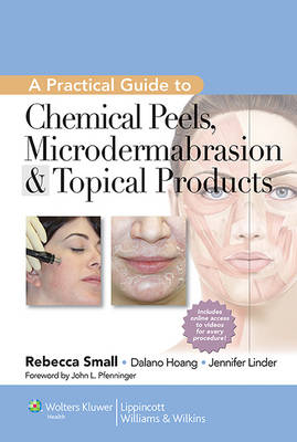 Practical Guide to Chemical Peels, Microdermabrasion & Topical Products -  Rebecca Small
