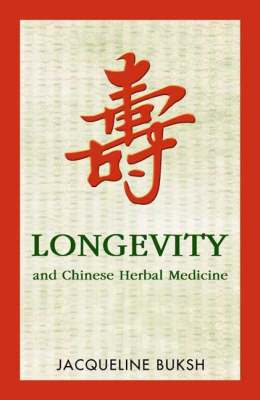 Longevity and Chinese Herbal Medicine - Jacqueline Buksh