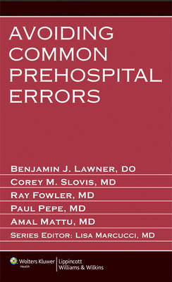 Avoiding Common Prehospital Errors -  Raymond Fowler,  Benjamin Lawner,  Amal Mattu,  Paul Pepe,  Corey M. Slovis