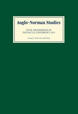 Anglo-Norman Studies XXVII - 
