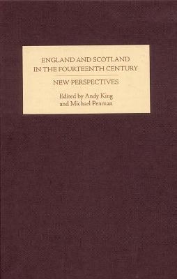 England and Scotland in the Fourteenth Century: New Perspectives - 