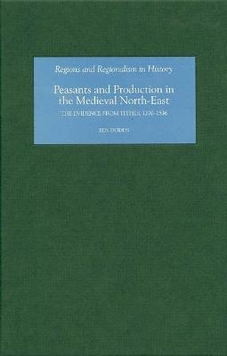 Peasants and Production in the Medieval North-East - Ben Dodds