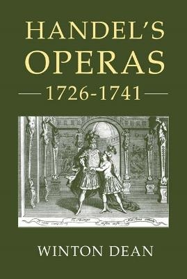 Handel's Operas, 1726-1741 - Winton Dean