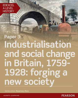 Edexcel A Level History, Paper 3: Industrialisation and social change in Britain, 1759-1928: forging a new society eBook -  Adam Kidson,  Chris Shelley