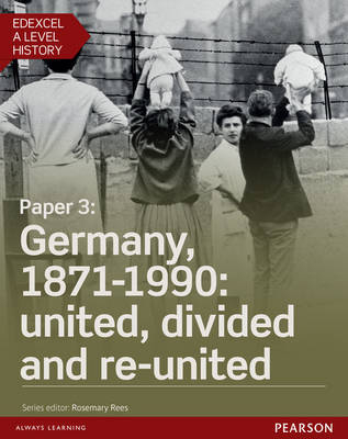 Edexcel A Level History, Paper 3: Germany, 1871-1990: united, divided and re-united eBook -  David Brown