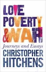 Love, Poverty and War - Christopher Hitchens