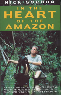 In the Heart of the Amazon - Nick Gordon