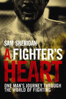 A Fighter's Heart - Sam Sheridan