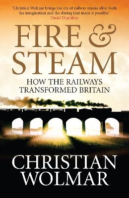 Fire and Steam - Christian Wolmar