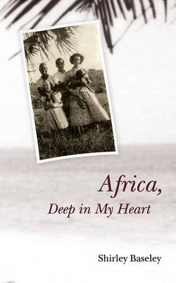 Africa, Deep in My Heart - Shirley Baseley