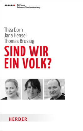 Sind wir ein Volk? - Thea Dorn, Jana Hensel, Thomas Brussig