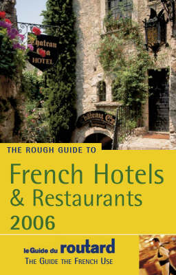 The Rough Guide to French Hotels and Restaurants -  Le Guide de Routard