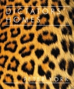 Dictator's Homes - Peter York