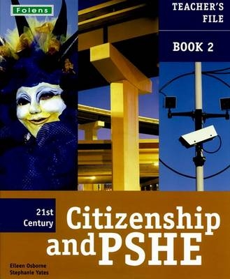 21st Century Citizenship & PSHE: Teacher File Book 2 - Eileen Osborne, Stephanie Yates