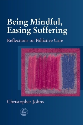 Being Mindful, Easing Suffering - Christopher Johns