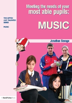 Meeting the Needs of Your Most Able Pupils in Music - Jonathan Savage