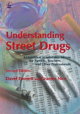 Understanding Street Drugs - David Emmett, Graeme Nice