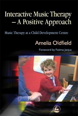 Interactive Music Therapy - A Positive Approach - Amelia Oldfield