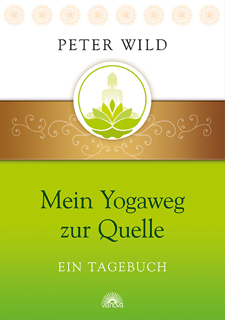 Mein Yogaweg zur Quelle - Peter Wild