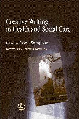 Creative Writing in Health and Social Care - Fiona Sampson