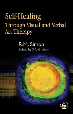 Self-Healing Through Visual and Verbal Art Therapy - David Simon